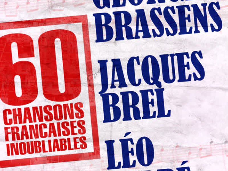 60 Chansons Françaises Inoubliables De Georges Brassens, Jacques Brel et Léo Ferré