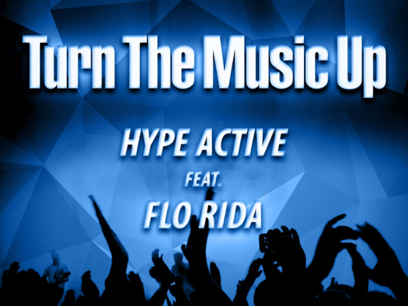 Turn The Music Up (feat. Flo Rida) (Single)