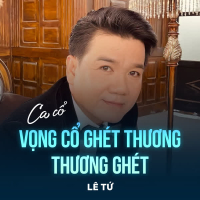 Vọng Cổ Ghét Thương Thương Ghét (Single)