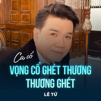 Vọng Cổ Ghét Thương Thương Ghét (Single)