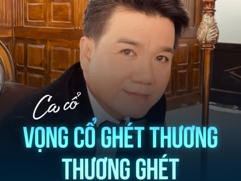 Vọng Cổ Ghét Thương Thương Ghét (Single)