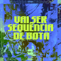 VAI SER SEQUÊNCIA DE BOTA (Single)