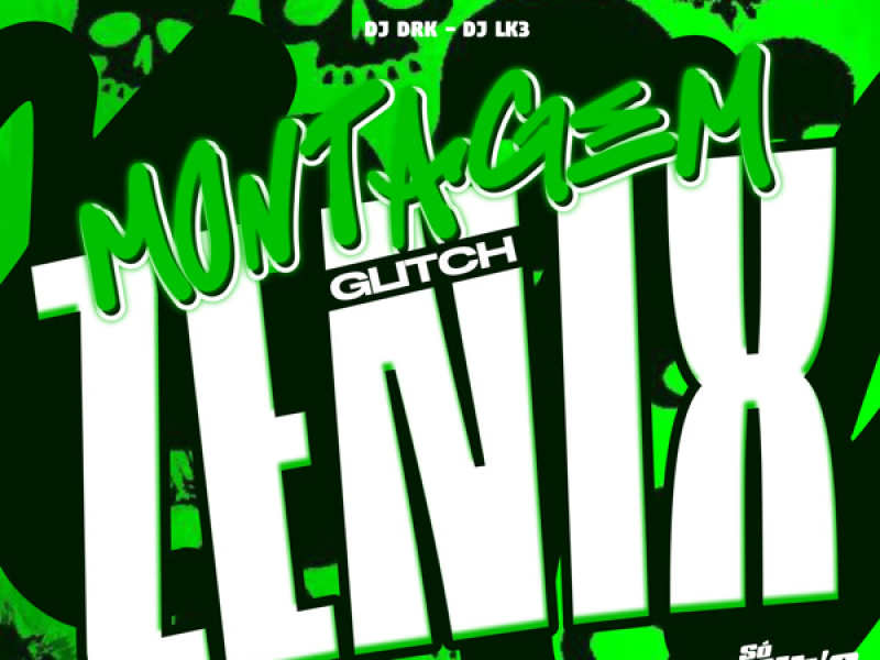 Montagem Glitch Zenix (Single)