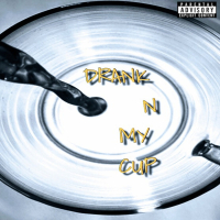 Drank In My Cup (Single)
