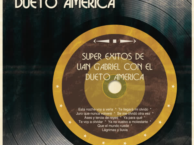 Super Éxitos de Juan Gabriel Con el Dueto América