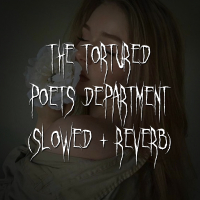 the tortured poets department (slowed + reverb) (Single)