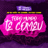 Se Eu Não te Comer, Outro Come / Todo Mundo Te Comeu (Single)