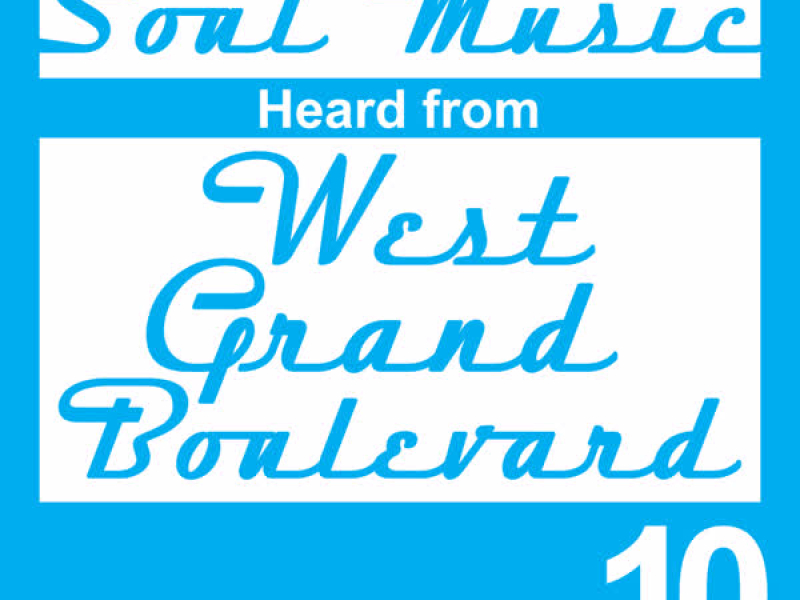 Soul Music Heard from West Grand Boulevard, Vol. 10