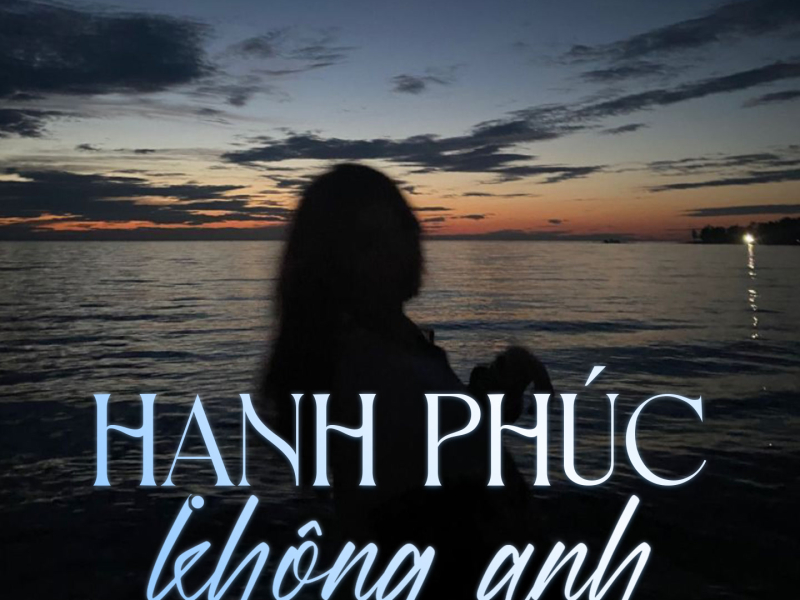 Hạnh Phúc Không Anh (Remix) (Single)
