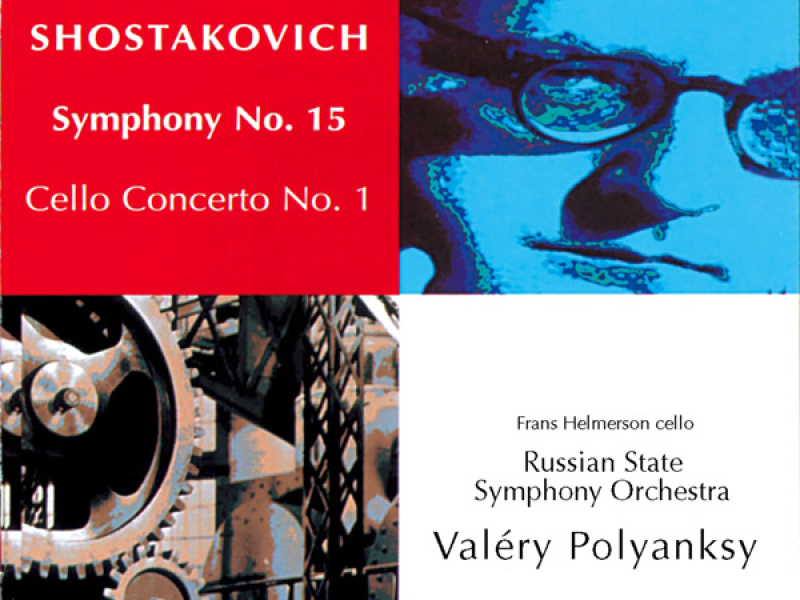 Shostakovich: Symphony No. 15 & Cello Concerto No. 1