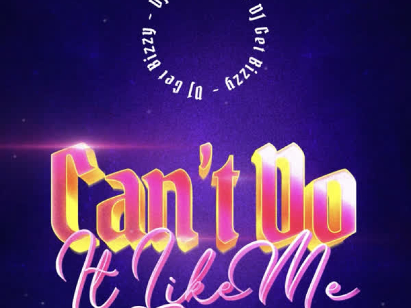Can't Do It Like Me (Single)