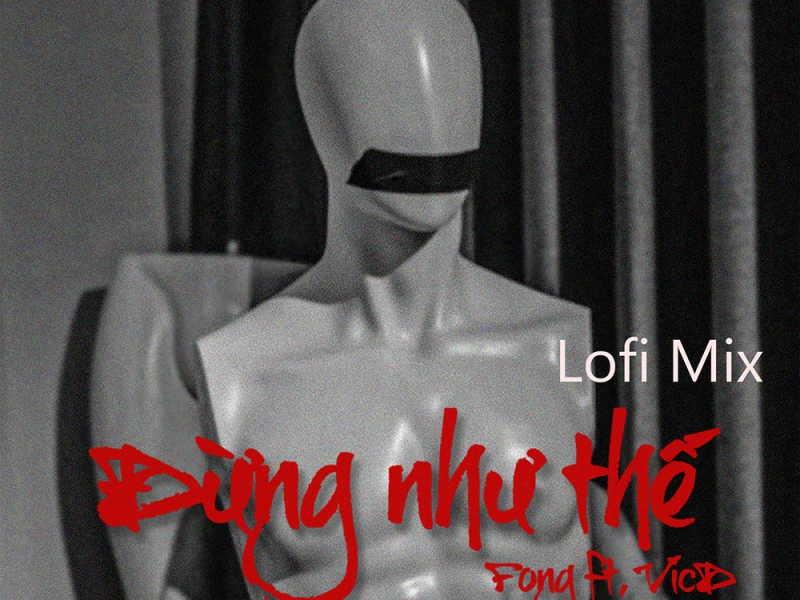 Đừng Như Thế (Lofi Mix) (Single)