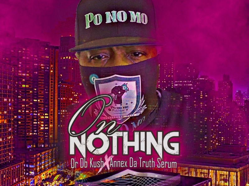 On Nothing (feat. Annex Da Truth Serum) (Single)