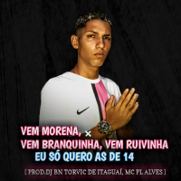 VEM MORENA, VEM BRANQUINHA, VEM RUIVINHA × EU SÓ QUERO AS DE 14 (Single)