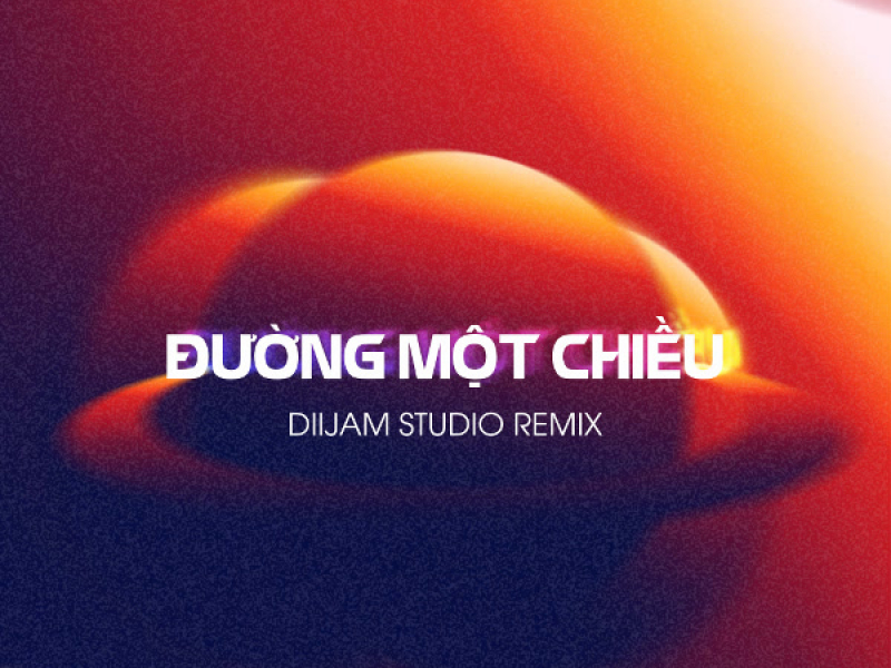 Đường Một Chiều (Diijam Studio Remix)
