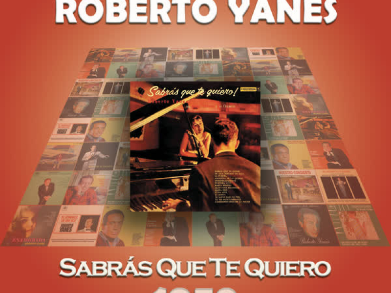 Roberto Yanés Cronologiá - Sabrás Que Te Quiero (1958)