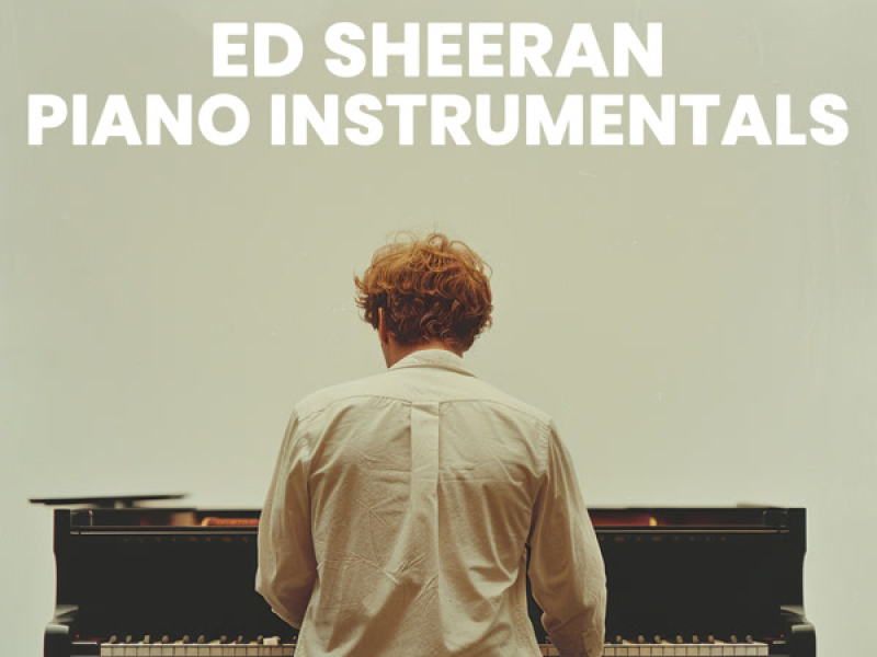 Ed Sheeran Piano Instrumentals