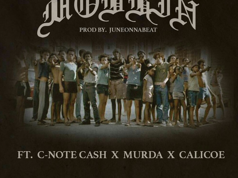 Mobbin (feat. C-Note Cash, Murda & Calicoe)