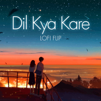 Dil Kya Kare (Lofi Flip) (Single)