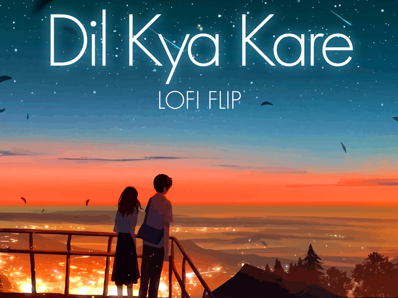 Dil Kya Kare (Lofi Flip) (Single)
