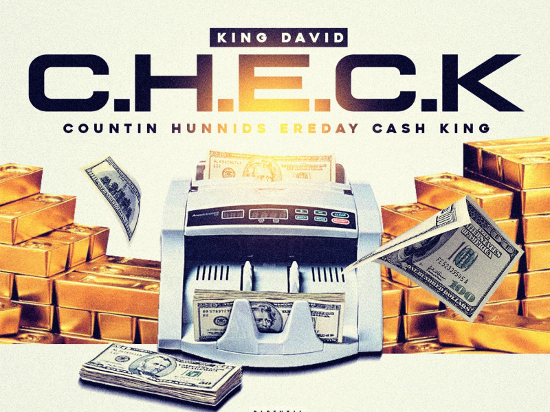 C.H.E.C.K (Countin Hunnids Ereday Cash King)