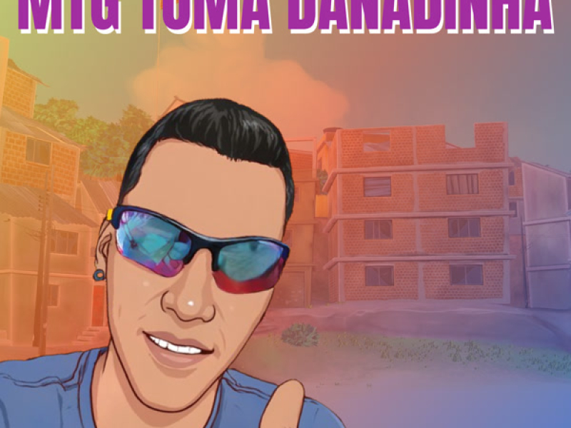 Mtg Toma Danadinha (Single)