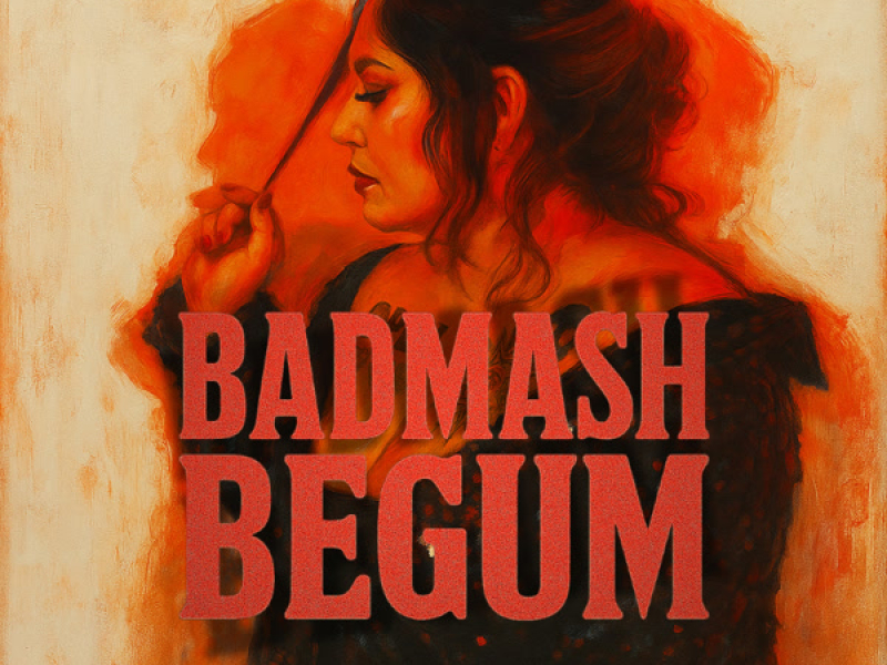 Badmash Begum (Single)