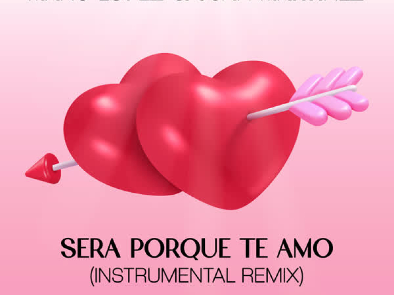 Sera Porque Te Amo (Instrumental Remix) (Single)