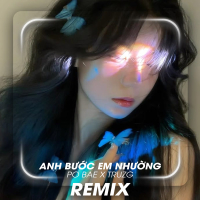 Anh Bước Em Nhường (Truzg Remix) (Single)