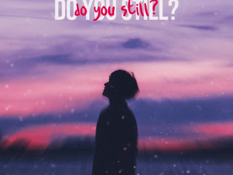 Do You Still? (feat. Myah Marie) (Single)