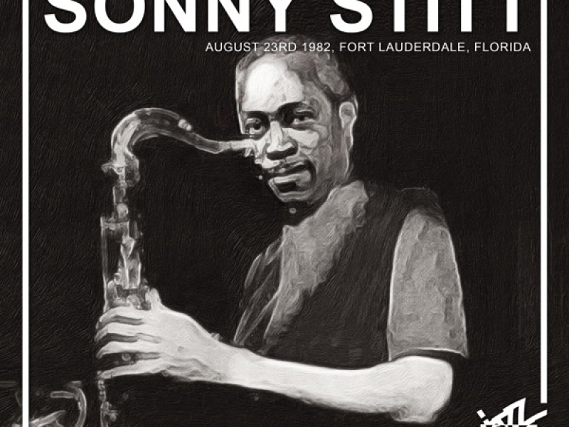 Jazz Café Presents: Sonny Stitt (Recorded August 23rd, 1982, Ft. Lauderdale, Florida)