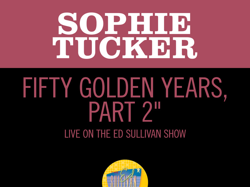 Fifty Golden Years, Pt. 2 (Medley/Live On The Ed Sullivan Show, April, 1952) (Single)