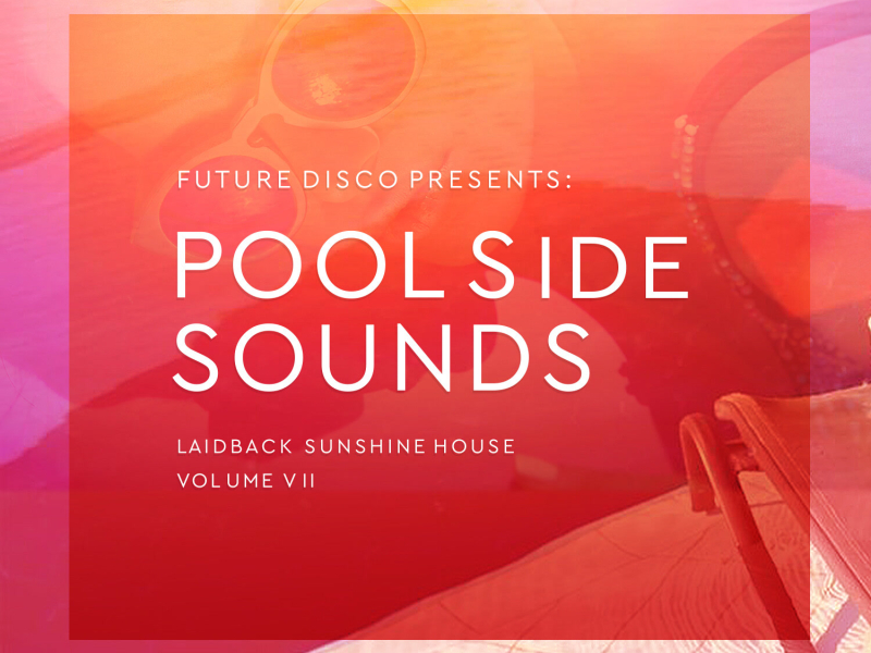 Future Disco Presents: Poolside Sounds, Vol. 7