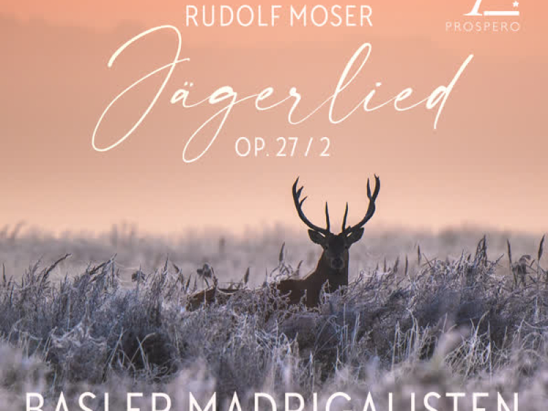 Moser: Acht Lieder für gemischten Chor a cappella, Op. 27: No. 2, Jägerlied (Single)