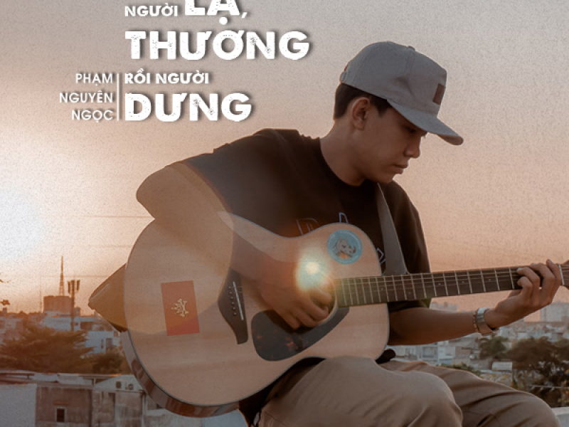 Người Lạ, Người Thương Rồi Người Dưng (Single)