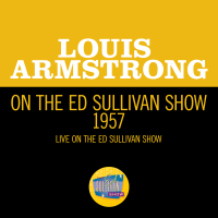 Louis Armstrong On The Ed Sullivan Show 1957 (Live On The Ed Sullivan Show, 1957) (Single)