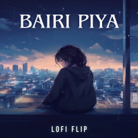 Bairi Piya (Lofi Flip) (Single)