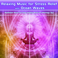 Relaxing Music for Stress Relief with Ocean Waves: Meditation Music for Yoga, Healing Music for Massage, Spa (with Ocean Sounds) (Single)