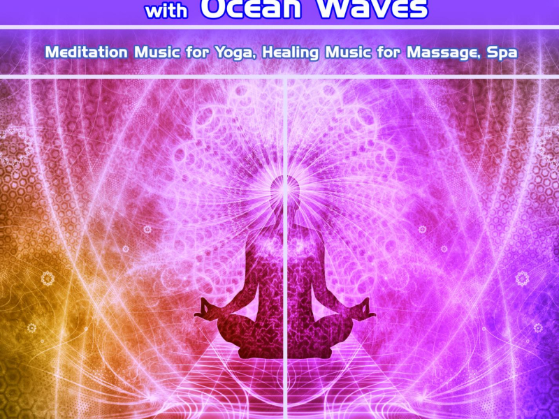 Relaxing Music for Stress Relief with Ocean Waves: Meditation Music for Yoga, Healing Music for Massage, Spa (with Ocean Sounds) (Single)