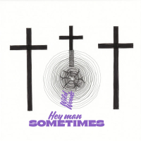 Hey man sometimes (Single)