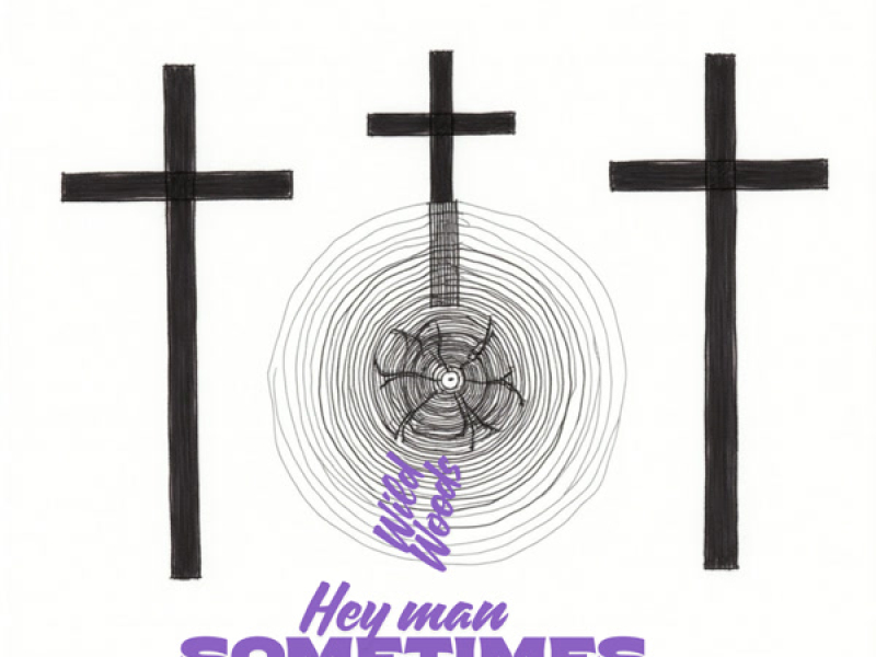 Hey man sometimes (Single)