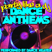 Party Like a Dj: Dance Anthems