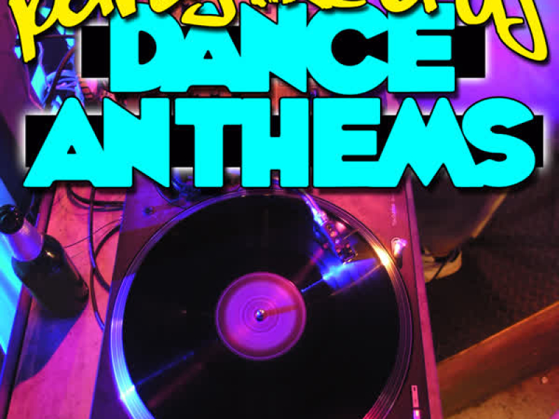 Party Like a Dj: Dance Anthems