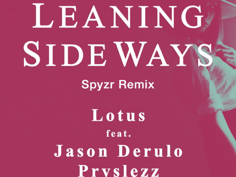 Leaning Sideways (feat. Jason Derulo)[Spyzr Remix] (Single)
