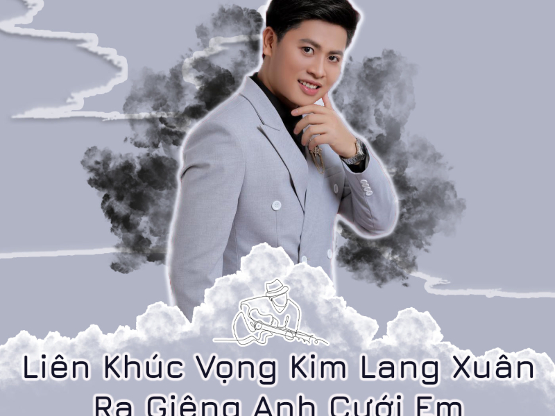 Liên Khúc Vọng Kim Lang Xuân - Ra Giêng Anh Cưới Em (Single)