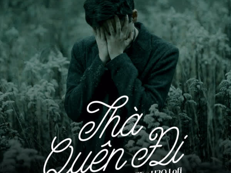 Thà Quên Đi (Lofi) (Single)