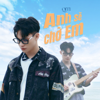 ANH SẼ CHỜ EM (Single)
