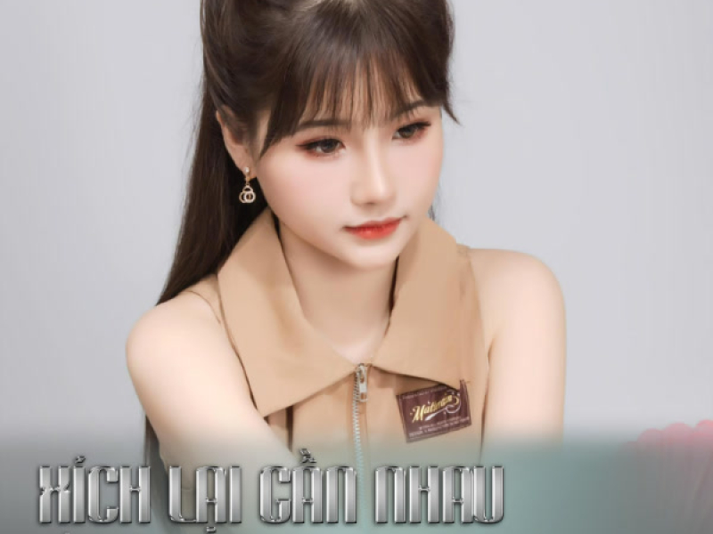 Xích Lại Gần Nhau (Trí Thức Remix) (Single)