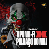 TIPO WI-FI X PALHAÇO DO MAL (Single)