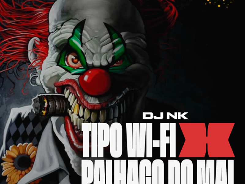 TIPO WI-FI X PALHAÇO DO MAL (Single)